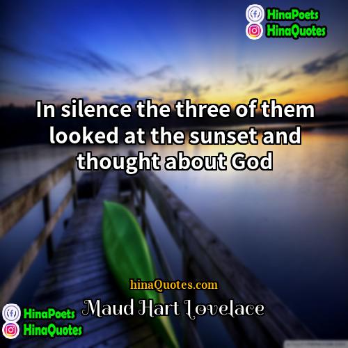 Maud Hart Lovelace Quotes | In silence the three of them looked